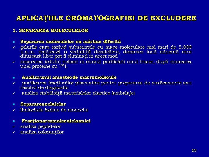 APLICAŢIILE CROMATOGRAFIEI DE EXCLUDERE 1. SEPARAREA MOLECULELOR n ü ü Separarea moleculelor cu mărime