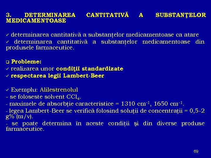 3. DETERMINAREA MEDICAMENTOASE CANTITATIVĂ A SUBSTANŢELOR determinarea cantitativă a substanţelor medicamentoase ca atare ü