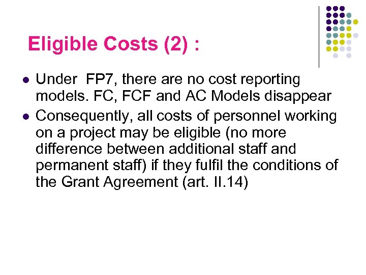Eligible Costs (2) : l l Under FP 7, there are no cost reporting