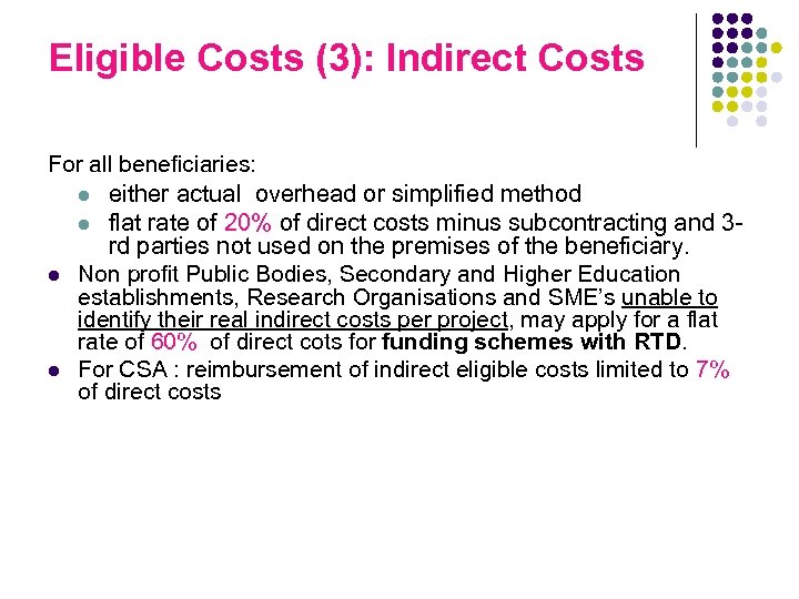 Eligible Costs (3): Indirect Costs For all beneficiaries: l either actual overhead or simplified