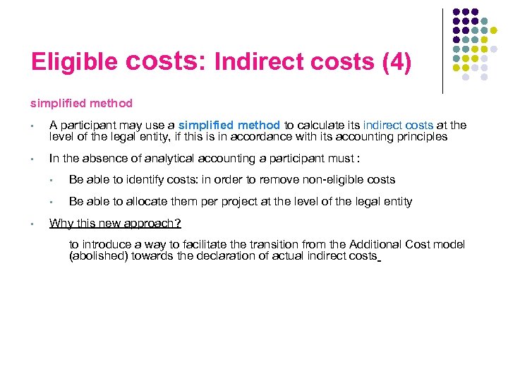 Eligible costs: Indirect costs (4) simplified method • A participant may use a simplified