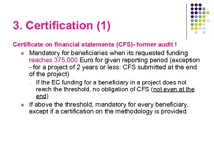 3. Certification (1) Certificate on financial statements (CFS)- former audit ! l Mandatory for