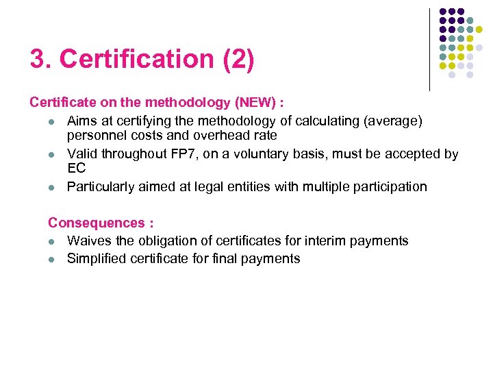 3. Certification (2) Certificate on the methodology (NEW) : l Aims at certifying the