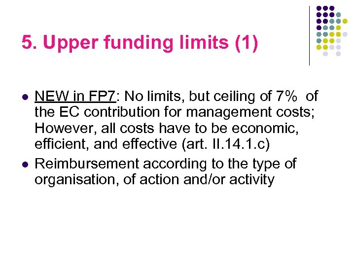 5. Upper funding limits (1) l l NEW in FP 7: No limits, but