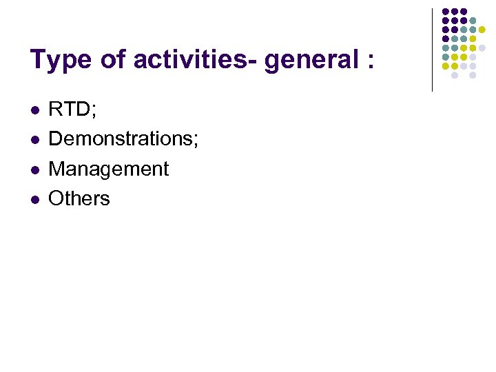 Type of activities- general : l l RTD; Demonstrations; Management Others 