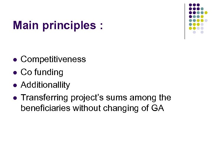 Main principles : l l Competitiveness Co funding Additionallity Transferring project’s sums among the