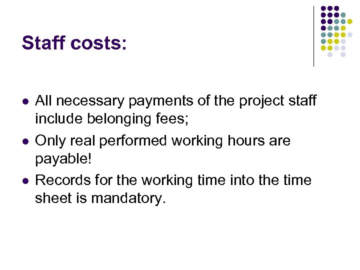 Staff costs: l l l All necessary payments of the project staff include belonging