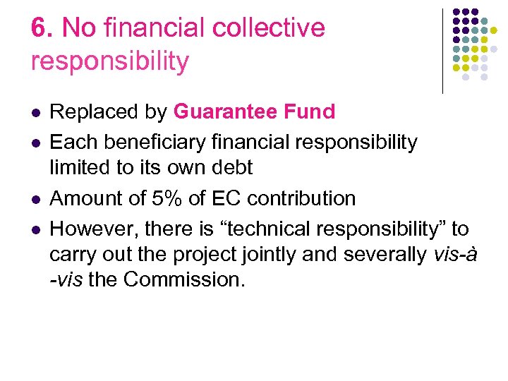 6. No financial collective responsibility l l Replaced by Guarantee Fund Each beneficiary financial