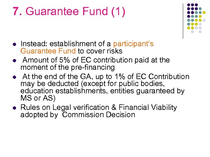 7. Guarantee Fund (1) l l Instead: establishment of a participant’s Guarantee Fund to