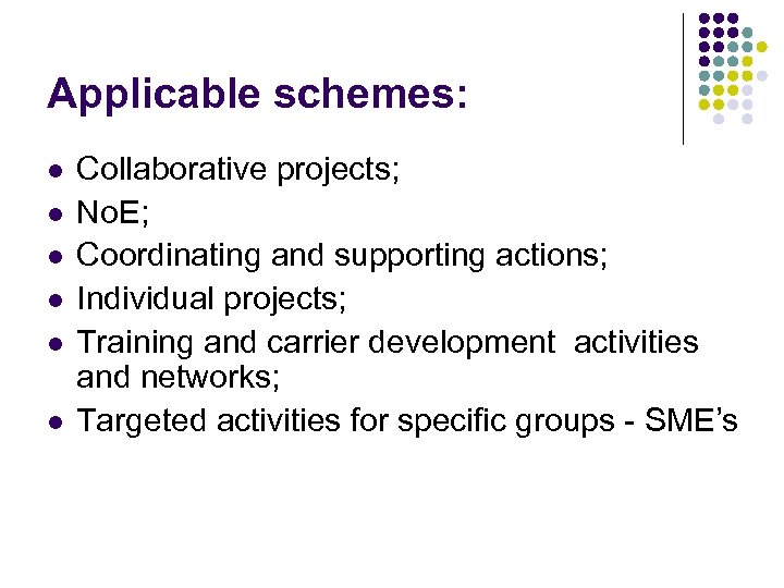 Applicable schemes: l l l Collaborative projects; No. E; Coordinating and supporting actions; Individual