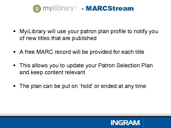 - MARCStream § Myi. Library will use your patron plan profile to notify you