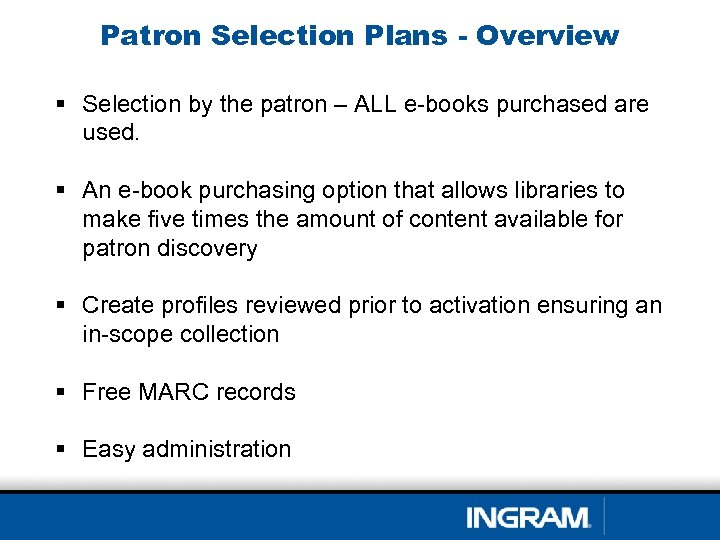 Patron Selection Plans - Overview § Selection by the patron – ALL e-books purchased