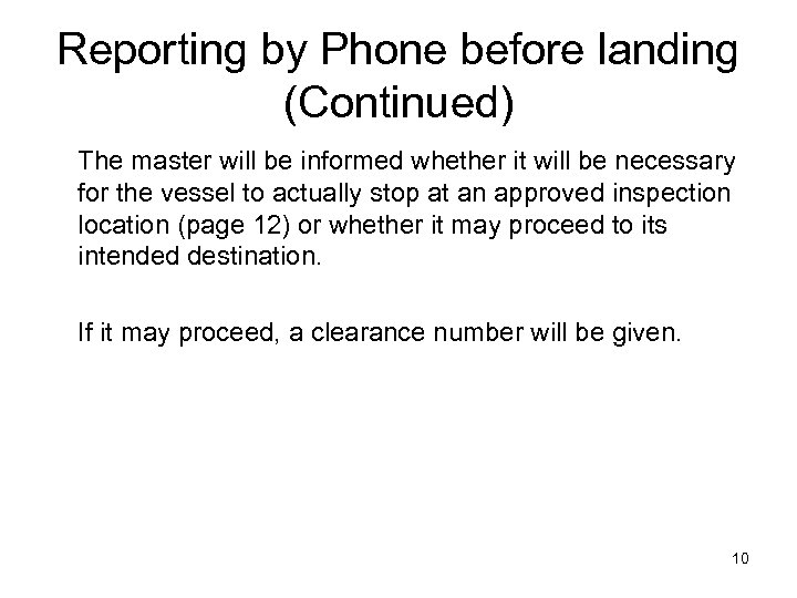 Reporting by Phone before landing (Continued) The master will be informed whether it will