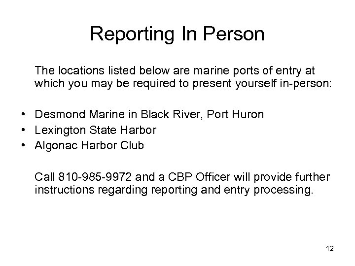 Reporting In Person The locations listed below are marine ports of entry at which