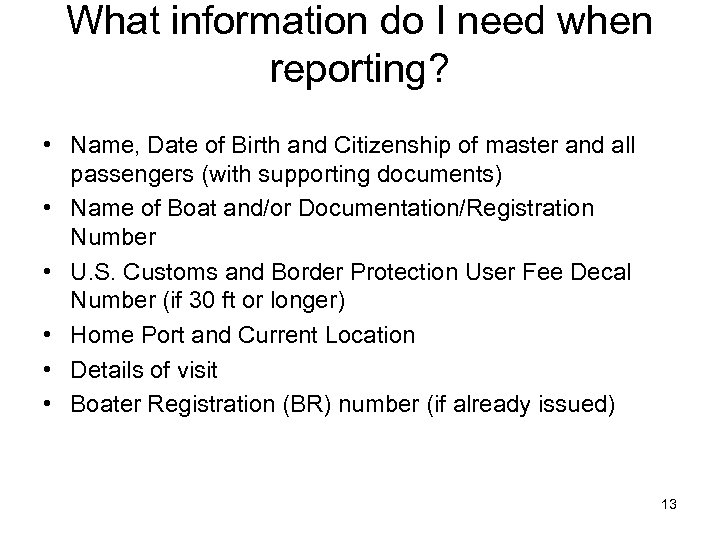 What information do I need when reporting? • Name, Date of Birth and Citizenship