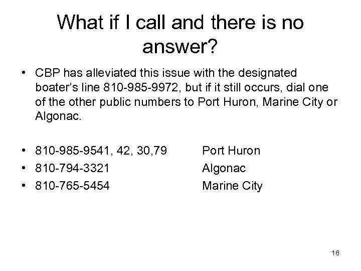What if I call and there is no answer? • CBP has alleviated this