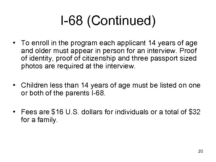 I-68 (Continued) • To enroll in the program each applicant 14 years of age