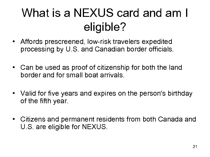 What is a NEXUS card and am I eligible? • Affords prescreened, low-risk travelers