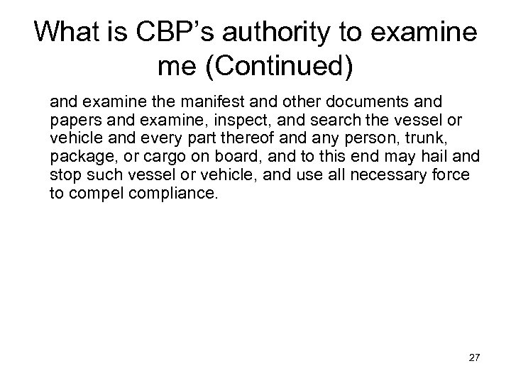 What is CBP’s authority to examine me (Continued) and examine the manifest and other