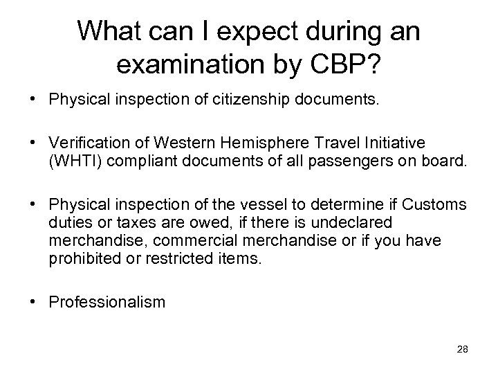 What can I expect during an examination by CBP? • Physical inspection of citizenship