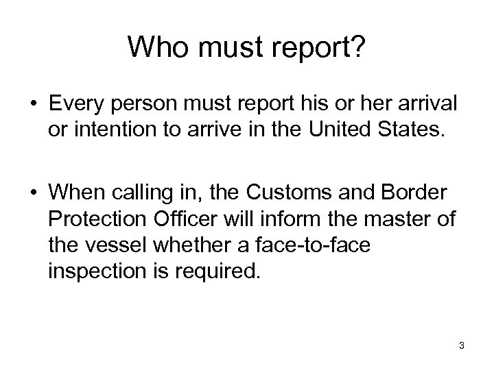Who must report? • Every person must report his or her arrival or intention