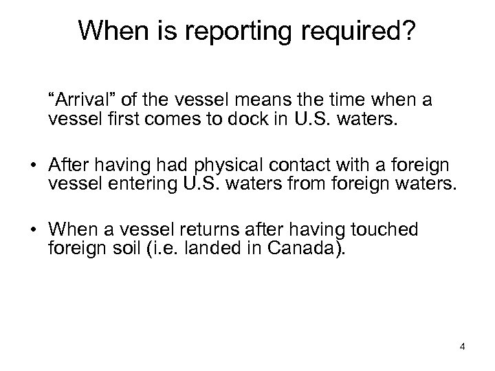 When is reporting required? “Arrival” of the vessel means the time when a vessel