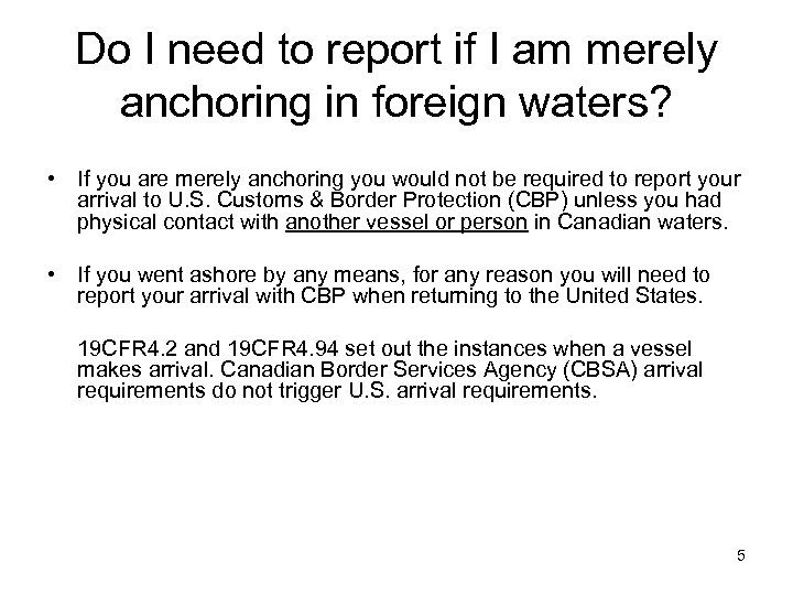 Do I need to report if I am merely anchoring in foreign waters? •