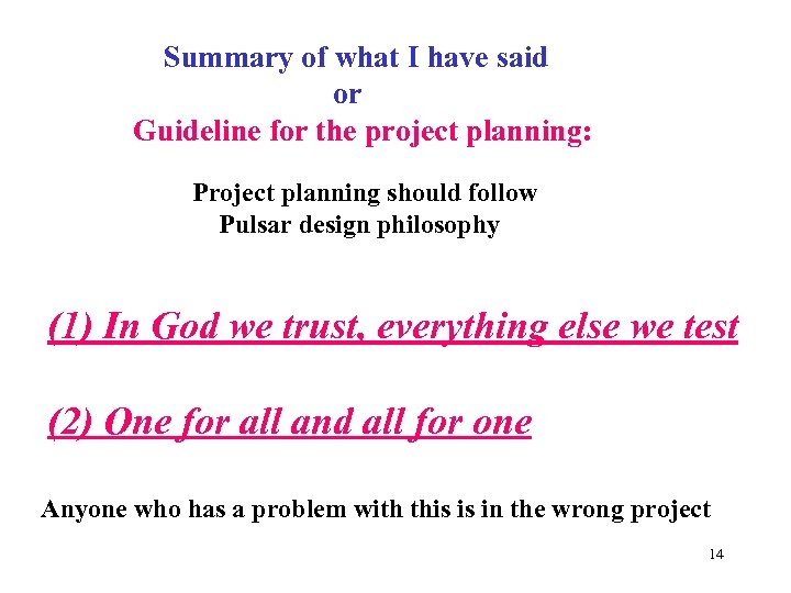 Summary of what I have said or Guideline for the project planning: Project planning