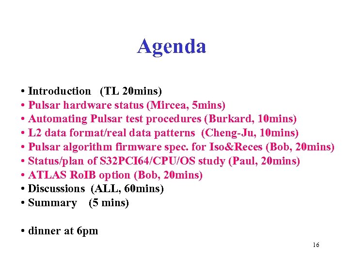 Agenda • Introduction (TL 20 mins) • Pulsar hardware status (Mircea, 5 mins) •