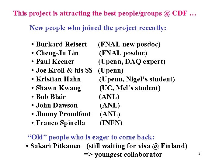 This project is attracting the best people/groups @ CDF … New people who joined