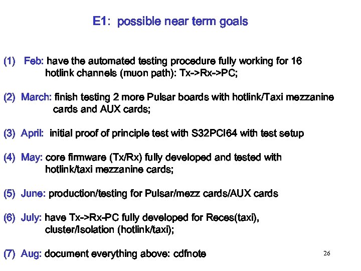 E 1: possible near term goals (1) Feb: have the automated testing procedure fully