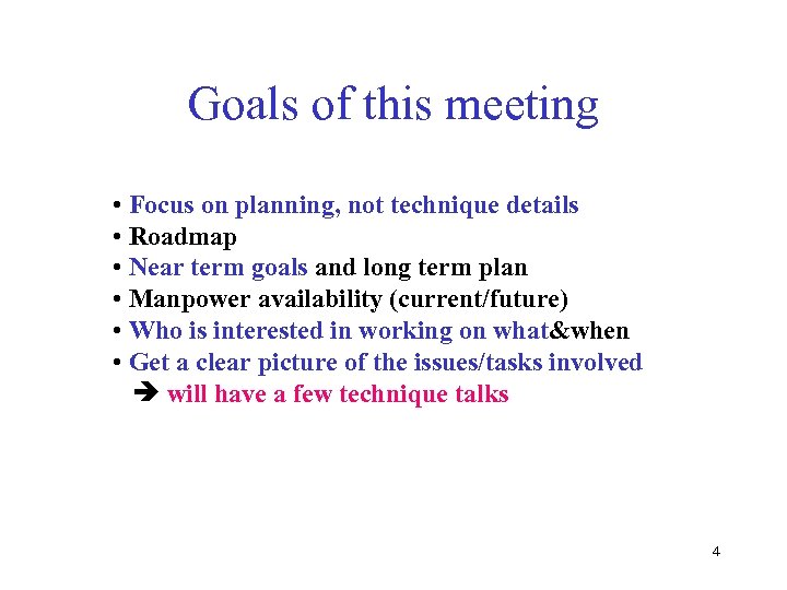 Goals of this meeting • Focus on planning, not technique details • Roadmap •