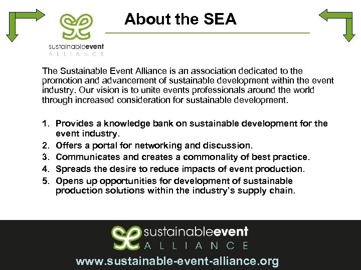 About the SEA The Sustainable Event Alliance is an association dedicated to the promotion