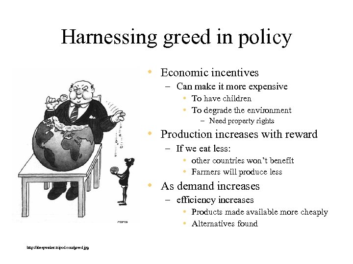 Harnessing greed in policy • Economic incentives – Can make it more expensive •