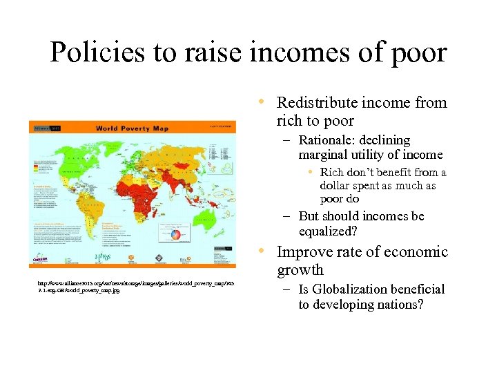 Policies to raise incomes of poor • Redistribute income from rich to poor –