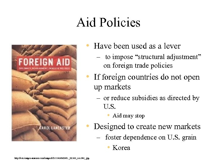  Aid Policies • Have been used as a lever – to impose “structural