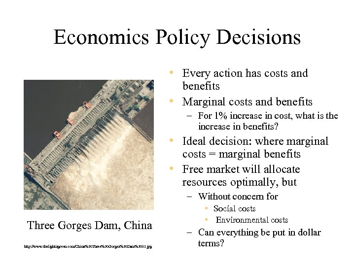 Economics Policy Decisions • Every action has costs and benefits • Marginal costs and