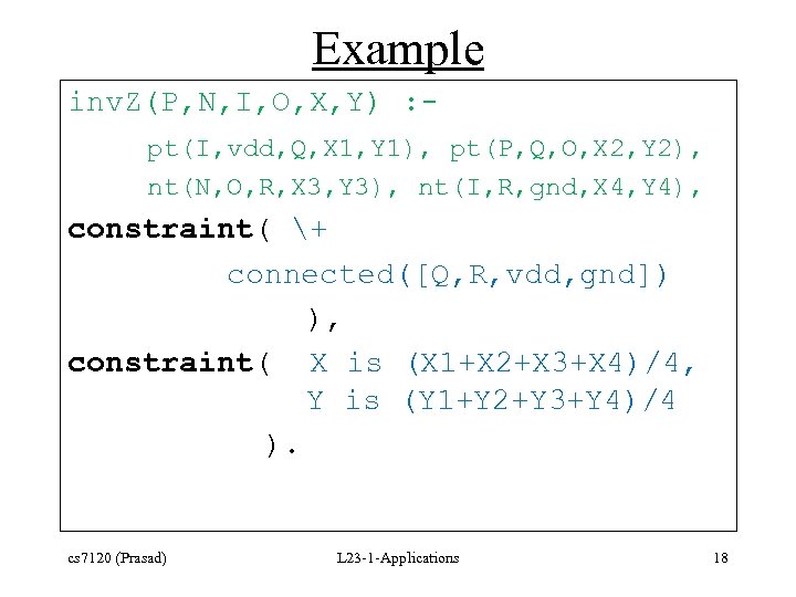 Example inv. Z(P, N, I, O, X, Y) : pt(I, vdd, Q, X 1,