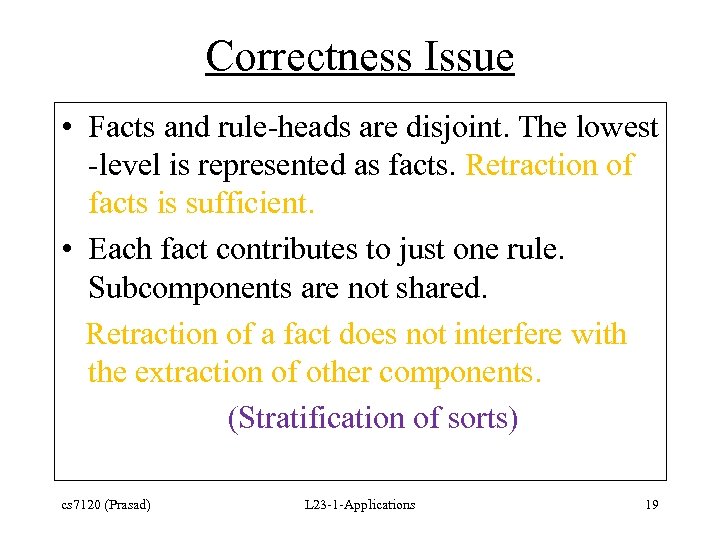 Correctness Issue • Facts and rule-heads are disjoint. The lowest -level is represented as