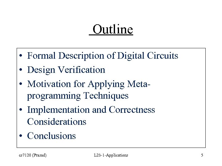 Outline • Formal Description of Digital Circuits • Design Verification • Motivation for Applying