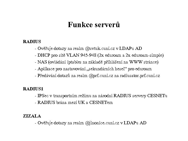 Funkce serverů RADIUS - Ověřuje dotazy na realm @uvtuk. cuni. cz v LDAPu AD