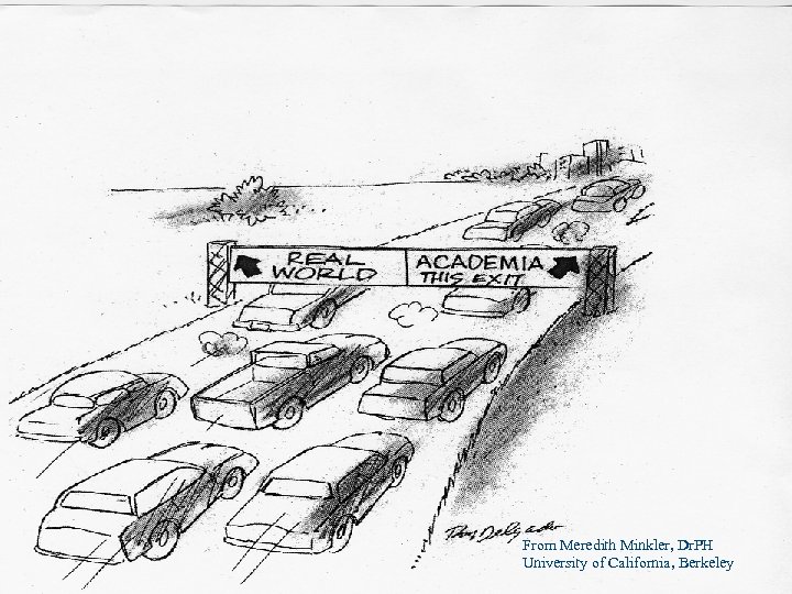 From Meredith Minkler, Dr. PH University of California, Berkeley 