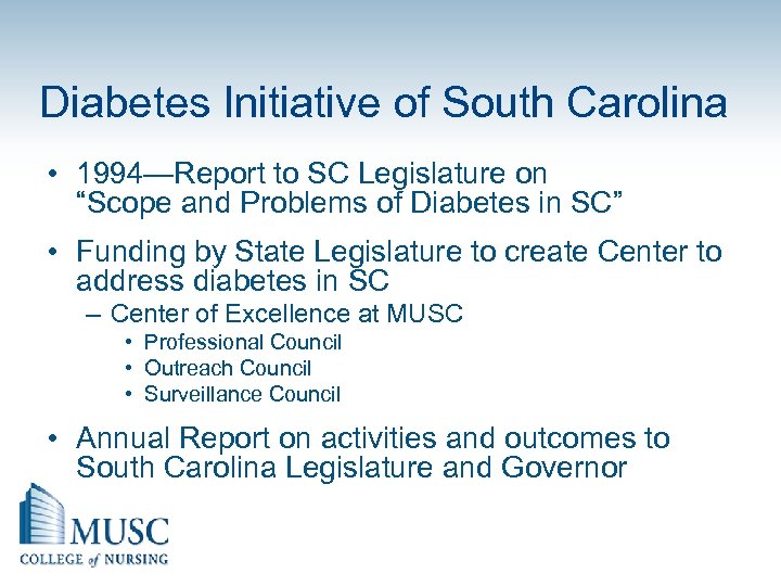 Diabetes Initiative of South Carolina • 1994—Report to SC Legislature on “Scope and Problems