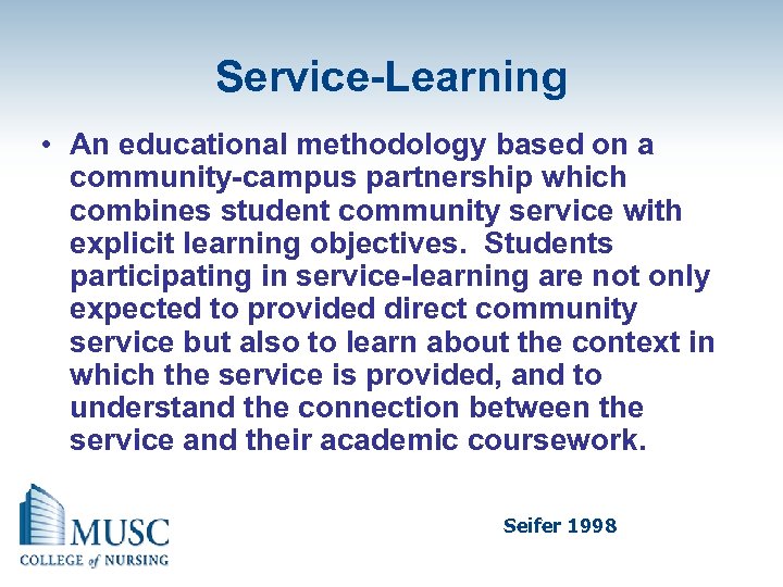 Service-Learning • An educational methodology based on a community-campus partnership which combines student community