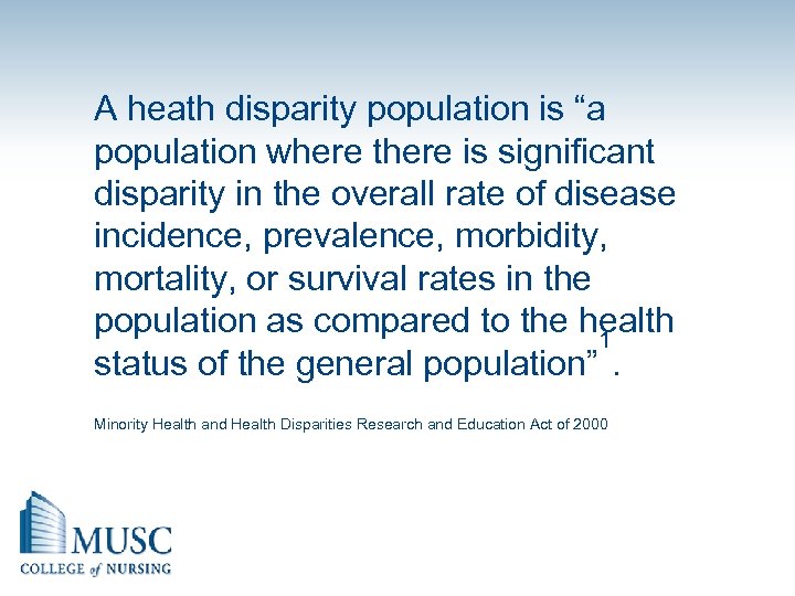 A heath disparity population is “a population where there is significant disparity in the