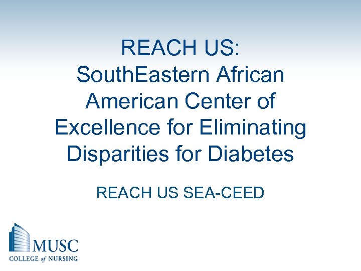 REACH US: South. Eastern African American Center of Excellence for Eliminating Disparities for Diabetes