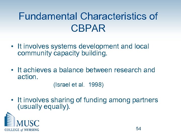 Fundamental Characteristics of CBPAR • It involves systems development and local community capacity building.