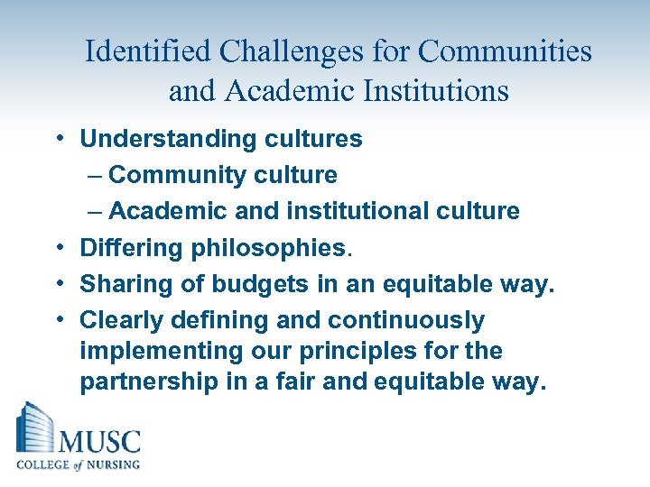 Identified Challenges for Communities and Academic Institutions • Understanding cultures – Community culture –