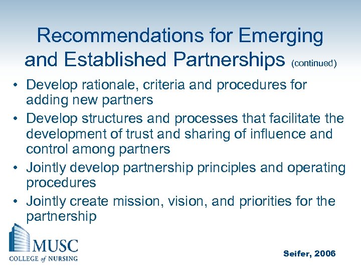 Recommendations for Emerging and Established Partnerships (continued) • Develop rationale, criteria and procedures for