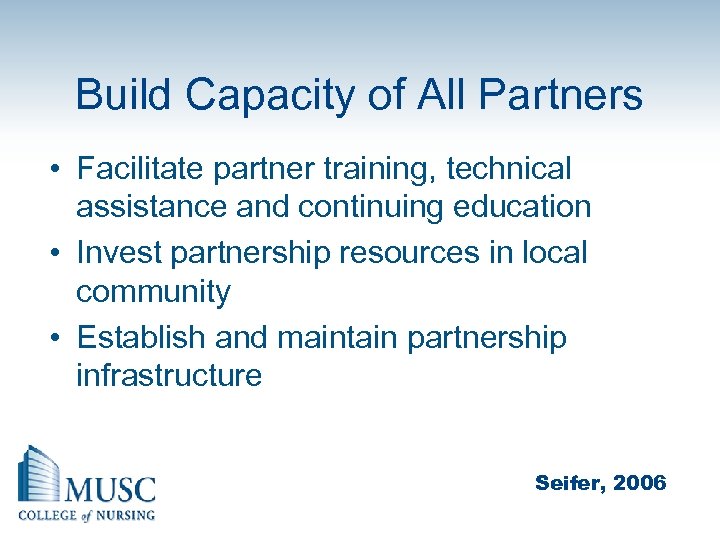 Build Capacity of All Partners • Facilitate partner training, technical assistance and continuing education